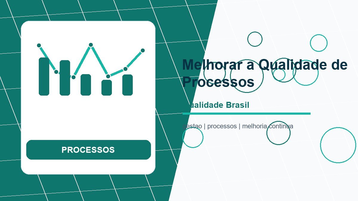 Como Melhorar a Qualidade de Processos: Guia Completo de Ferramentas e Metodologias
