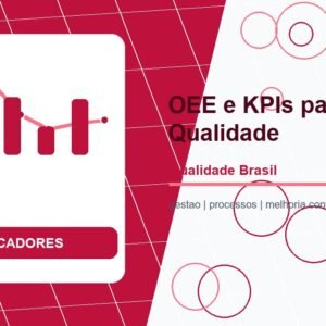 OEE e KPIs para Qualidade: Guia Completo sobre Indicadores de Desempenho