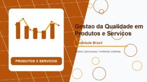 Qual a Diferença entre Gestão da Qualidade em Produtos e Serviços?